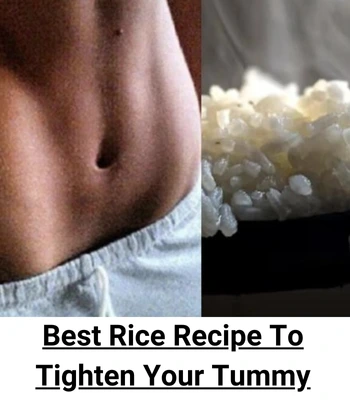 Best Rice Recipe to Tighten Your Tummy